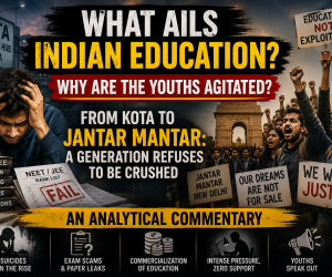 What Ails Indian Education? Why Are the Youths Agitated?