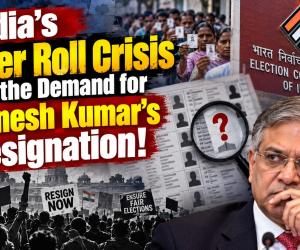 India’s Voter Roll Crisis and the Demand for Gyanesh Kumar’s Resignation!